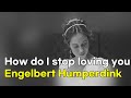How Do I Stop Loving You Engelbert Humperdink Lyrics 번역가사