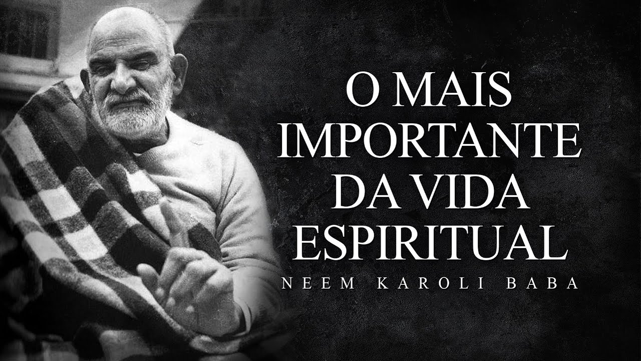 Neem Karoli Baba - O Mais Importante da Vida Espiritual