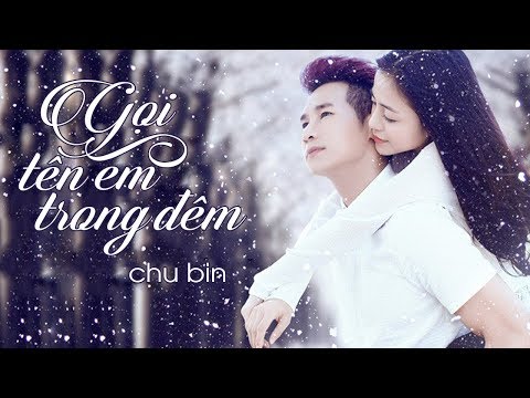 Gọi Tên Em Trong Đêm - Chu Bin