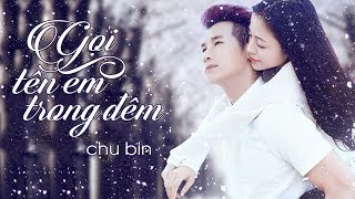 Gọi Tên Em Trong Đêm - Chu Bin