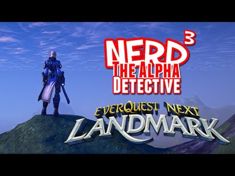 Nerd³ The Alpha Detective - EverQuest Next Landmark