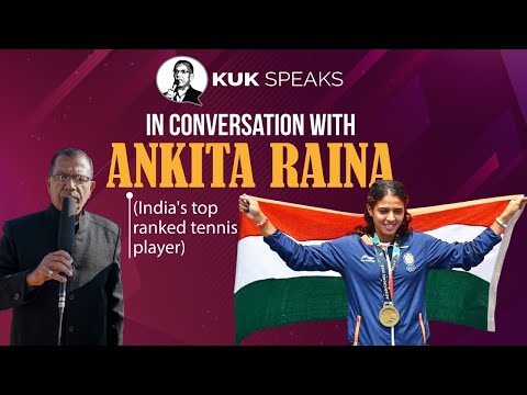 Kuk Speaks in conversation with Ankita Raina - India's Top Ranked Tennis Player