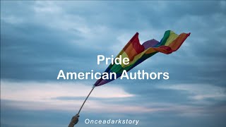 Pride // American Authors - Lyrics