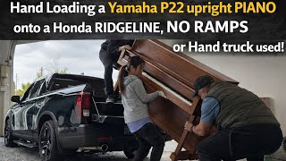 Hand Loading a Yamaha P22 upright PIANO onto a Honda RIDGELINE, NO RAMPS or Hand truck used!