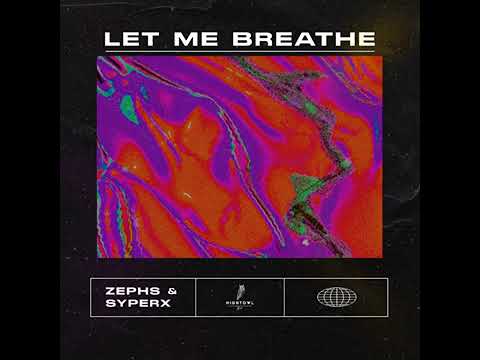 Zephs & Syperx - Let Me Breathe (Official Video)