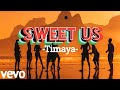 TIMAYA-SWEET US(lyrics video)