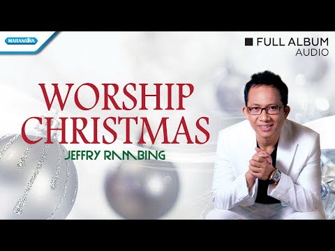 Worship Christmas - Lagu Natal - Jeffry Rambing (Audio full album)