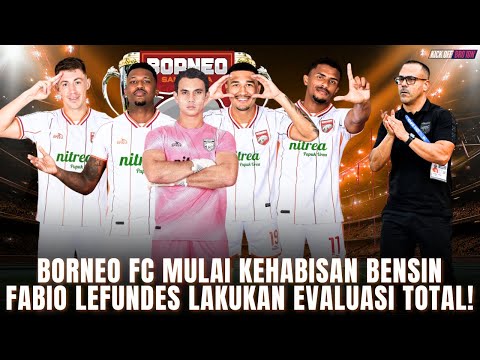 HOT🔥Borneo FC Runs Out of Gas with 2 Consecutive Defeats Fabio Lefundes Evaluates His Total Squad!