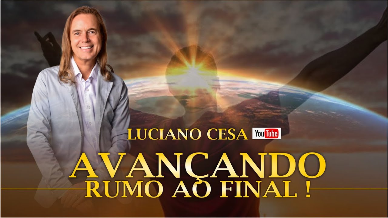 AVANÇANDO RUMO AO FINAL. LUCIANO CESA. Compartilhem!