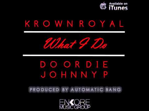 What I Do - Krown Royal (feat. Do or Die & Johnny P)