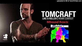 Tomcraft - Like A Roller (MSound Remix)