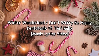 Pentatonix ft. Tori Kelly - Winter Wonderland / Don&#39;t Worry Be Happy [Music Lyrics Video]