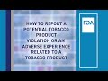 How To Report A Potential Violation Or An Adverse Experience Related To A Tobacco Product