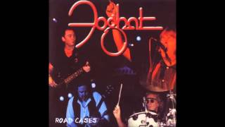 Foghat It&#39;s Too Late