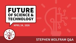 Future of Science and Technology Q&A (April 24, 2026)