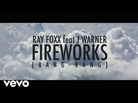 Ray Foxx - Fireworks (Bang Bang) ft. J Warner