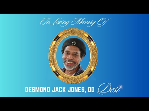 Celebrating The Life of Desmond Jack Jones, OD - 'DESI'