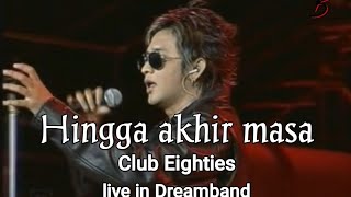 Download lagu Hingga akhir masa - Club Eighties live in Dream band 2 mp3 Download lagu Hingga akhir masa - Club Eighties live in Dream band 2 mp3