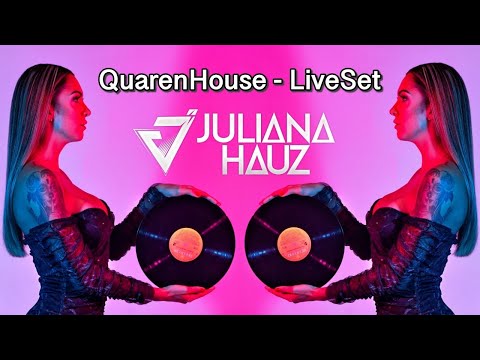 JULIANA HAUZ - QuarenHouse LiveSet
