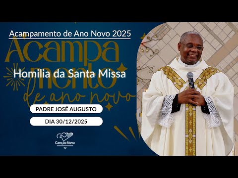 Homilia da Santa Missa - Padre José Augusto - 30/12/2025
