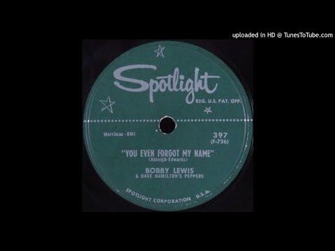 BOBBY LEWIS   You Even Forgot My Name   78   1956