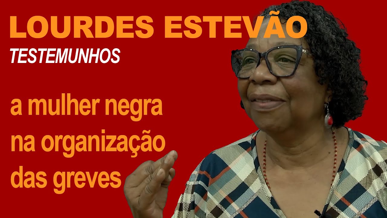 LOURDES ESTEVÃO: a mulher negra também organizou as greves
