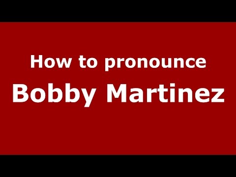 How to pronounce Bobby Martinez (American English/US)  - PronounceNames.com