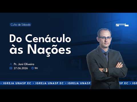 🔵 Do Cenáculo às Nações | Pr. Joni Oliveira
