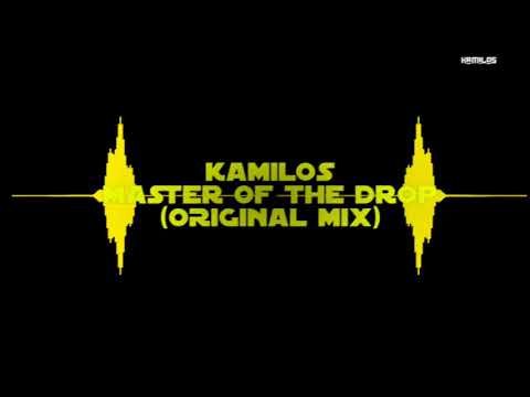 KAMILOS - MASTER OF THE DROP(ORIGINAL MIX)