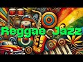 Reggae Jazz Fusion 1 Hour Of Rhythmic Instrumentals