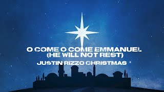 O Come, O Come, Emmanuel (He Will Not Rest)