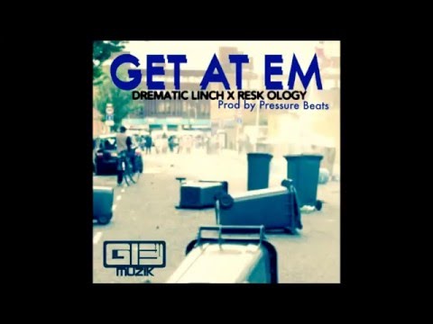 Resk Ology - Get At Em Ft Drematic Linch