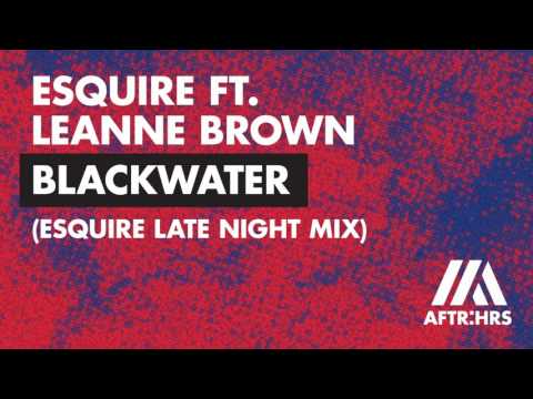 eSQUIRE Feat Leanne Brown - Blackwater (eSQUIRE Late Night Radio Mix)