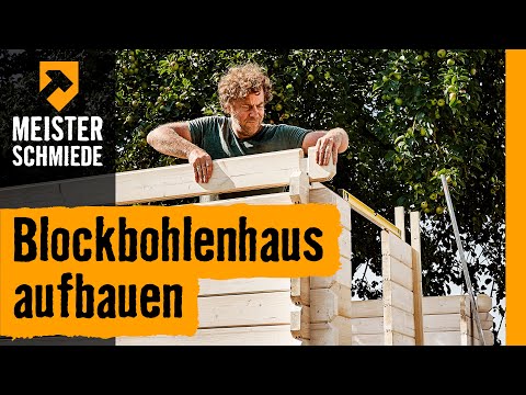 Blockbohlenhaus aufbauen | HORNBACH Meisterschmiede