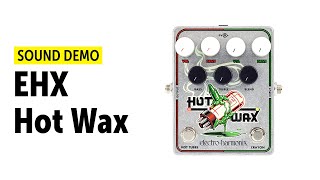 Video thumbnail for EHX Hot Wax Sound Demo (no talking) by Guitar Bonedo