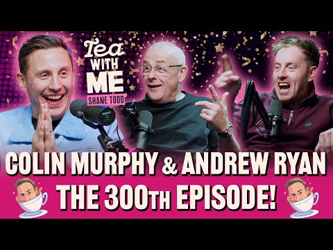 Tea With Me #300!!!!!! Economy Willy with Andrew Ryan and Colin Murphy