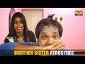 Brother Sister Atrocities - #Narikootam #6