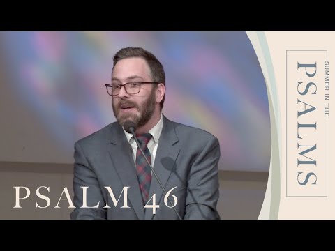 Summer in the Psalms | Psalm 46 | David Bibee