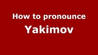 How to pronounce Yakimov