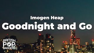 Imogen Heap - Goodnight and Go (Lyrics)