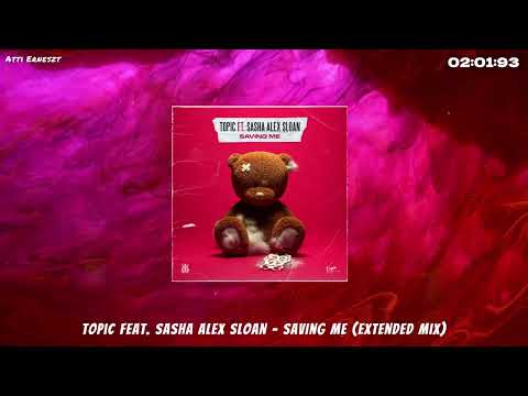Topic feat. Sasha Alex Sloan - Saving Me (Extended Mix)