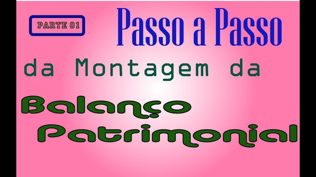 Montagem do Balanço Patrimonial - Demonstrações Contábeis - #DC02 - Parte 01