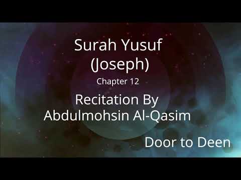 Surah Yusuf (Joseph) Abdulmohsin Al-Qasim  Quran Recitation