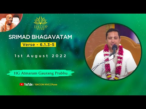 Srimad Bhagavatam_Verse - 6.1.3-5 | HG Atmaram Gaurang Prabhu | 1st August 2022  @ISKCON NVCC Pune