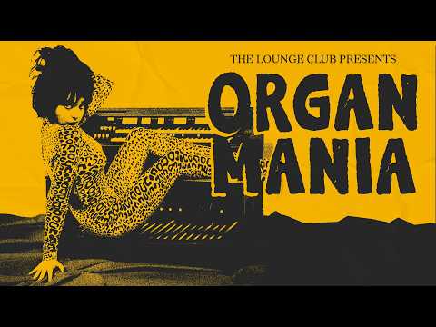 🎹 The Lounge Club Vol. 3: Organ Mania (Vintage Psychedelic Organ Mix)