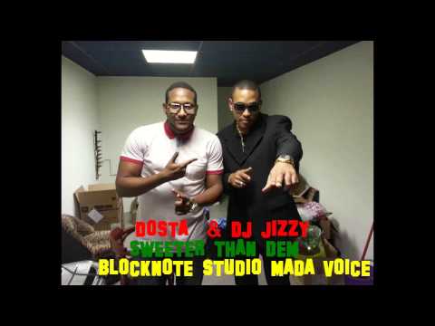 DOSTA & DJ JIZZY - SWEETER THAN DEM - BLOCKNOTE STUDIO MADA VOICE 2014