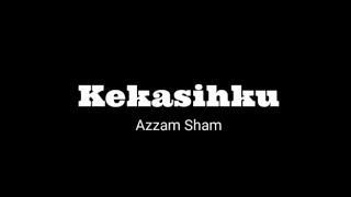 Download lagu Kekasihku - Azzam Sham (Lirik video) mp3 Download lagu Kekasihku - Azzam Sham (Lirik video) mp3