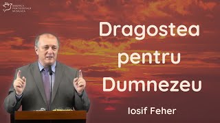 Iosif Feher - Dragostea pentru Dumnezeu! predici 2023