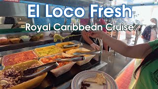 El Loco Fresh Mexican Food on Royal Caribbean Cruise