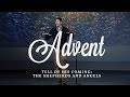 Advent (Part 2) - Tell of His Coming: The Shepherds and Angels